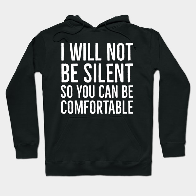 I Won't Be Silent So You Can Be Comfortable Hoodie by Suzhi Q